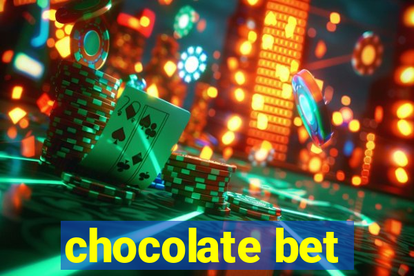 chocolate bet